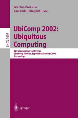 Ubicomp 2002: Ubiquitous Computing: 4th International Conference, Gteborg, Sweden, September 29 - October 1, 2002. Proceedings - Borriello, Gaetano (Editor), and Holmquist, Lars E (Editor)