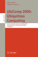 Ubicomp 2006: Ubiquitous Computing: 8th International Conference, Ubicomp 2006, Orange County, Ca, Usa, September 17-21, 2006, Proceedings