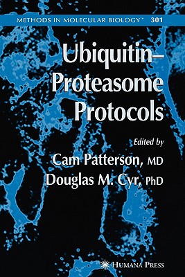 Ubiquitin-Proteasome Protocols - Patterson, Cam (Editor), and Cyr, Douglas M. (Editor)