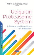 Ubiquitin Proteasome System: A Review and Directions for Research