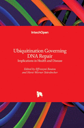 Ubiquitination Governing DNA Repair: Implications in Health and Disease