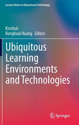 Ubiquitous Learning Environments and Technologies - Kinshuk (Editor), and Huang, Ronghuai (Editor)