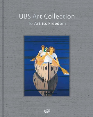 UBS Art Collection: To Art Its Freedom - Buchhart, Dieter (Text by), and Rozell, Mary (Text by)