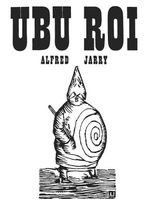 Ubu Roi: Drama in 5 Acts - Jarry, Alfred, and Wright, Barbara (Translated by)