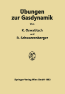 Ubungen Zur Gasdynamik: 255 Aufgaben Nebst Losungen Mit Einer Sammlung Von Formeln Und Tabellen