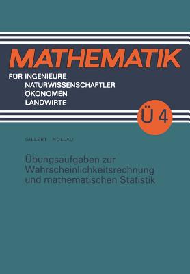 Ubungsaufgaben Zur Wahrscheinlichkeitsrechnung Und Mathematischen Statistik - Gillert, Heinz, and Nollau, Volker