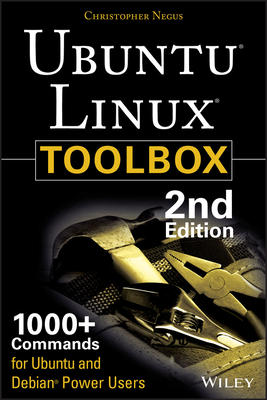 Ubuntu Linux Toolbox: 1000+ Commands for Power Users - Negus, Christopher