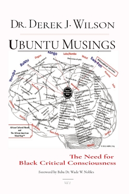 Ubuntu Musings: The Need for Black Critical Consciousness - Wilson, Derek J