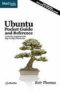 Ubuntu Pocket Guide and Reference: A Concise Companion for Day-To-Day Ubuntu Use