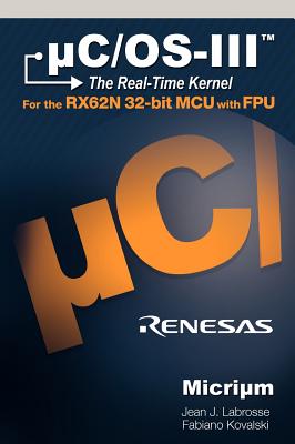 uC/OS-III for the Renesas RX62N - Jean, J Labrosse, and Fabiano, Kovalski