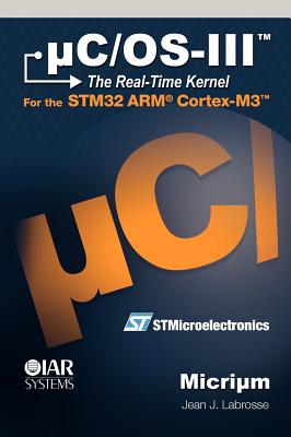 uC/OS-III: The Real-Time Kernel - Labrosse, Jean J
