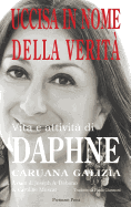 Uccisa in Nome Della Verit?: Vita E Attivit? Di Daphne Caruana Galizia