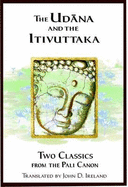 "Udana" and the "Itivuttaka": Two Classics from the Pali Canon