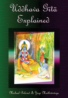 Uddhava Gita Explained - Beloved, Michael