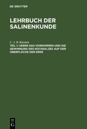 Ueber Das Vorkommen Und Die Gewinnung Des Kochsalzes Auf Der Oberflche Der Erde