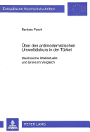 Ueber Den Antimodernistischen Umweltdiskurs in Der Tuerkei: Muslimische Intellektuelle Und Gruene Im Vergleich