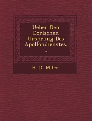 Ueber Den Dorischen Ursprung Des Apollondienstes... - M&#65533;ller, H D