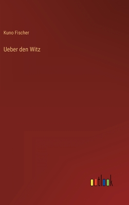 Ueber den Witz - Fischer, Kuno