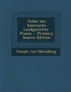 Ueber Die Baierische Landgerichts-Praxis.