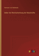 Ueber die Wechselwirkung der Naturkrfte