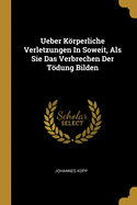 Ueber Krperliche Verletzungen In Soweit, Als Sie Das Verbrechen Der Tdung Bilden