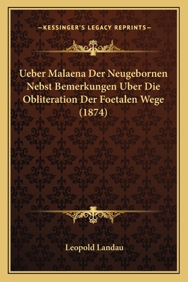 Ueber Malaena Der Neugebornen Nebst Bemerkungen Uber Die Obliteration Der Foetalen Wege (1874) - Landau, Leopold