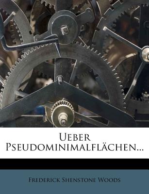 Ueber Pseudominimalflachen... - Woods, Frederick Shenstone