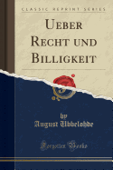 Ueber Recht Und Billigkeit (Classic Reprint)