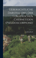 Uebersichtliche Darstellung Der Europaischen Chernetiden (Pseudoscorpione)