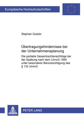 Uebertragungshindernisse Bei Der Unternehmensspaltung: Die Partielle ...