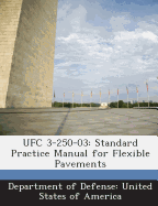 Ufc 3-250-03: Standard Practice Manual for Flexible Pavements