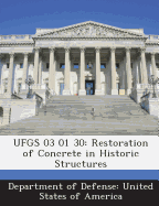 Ufgs 03 01 30: Restoration of Concrete in Historic Structures