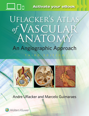 Uflacker's Atlas of Vascular Anatomy - Guimaraes, Marcelo, MD