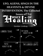 UFO, ALIENS, SINGS IN THE HEAVENTS & DEVINE INTERVENTION. The Collected Issues of The VOICE of HEALING MAGAZINE