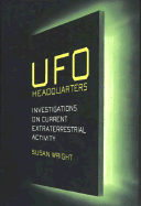 UFO Headquarters: Investigations on Current Extraterrestrial Activity in Area 51