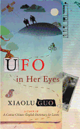 UFO in Her Eyes. Xiaolu Guo