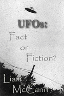 UFOs: Fact or Fiction? - McCann, Liam