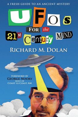 UFOs for the 21st Century Mind: A Fresh Guide to an Ancient Mystery - Noory, George (Introduction by), and Dolan, Richard M