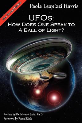 UFOs: How Does One Speak to a Ball of Light? - Harris, Paola Leopizzi