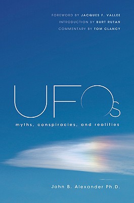 UFOs: Myths, Conspiracies, and Realities - Alexander, John B, Col.