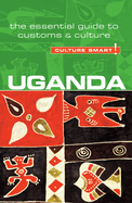 Uganda - Culture Smart!: The Essential Guide to Customs & Culturevolume 57