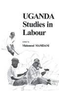 Uganda Studies in Labour - Mamdani, Mahmood (Editor)