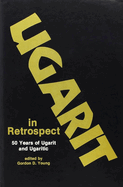 Ugarit in Retrospect: Fifty Years of Ugarit and Ugaritic