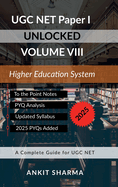 UGC NET Paper I Unlocked Volume VIII: Higher Education System: A Complete Guide for UGC NET