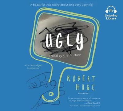 Ugly: A Beautiful True Story about One Very Ugly Kid - Hoge, Robert, Mr. (Read by)