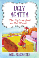 Ugly Agatha: "The Ugliest Girl in the World"