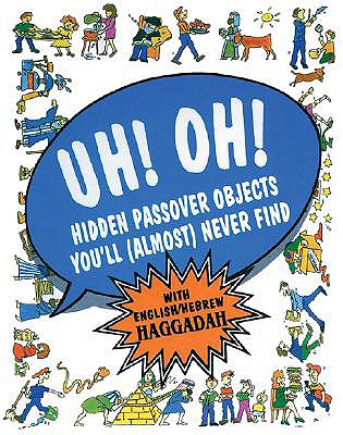 Uh! Oh! Passover Haggadah: With Hidden Objects You'll (Almost) Never Find - 