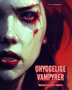 Uhyggelige vampyrer Malebog for horror elskere Kreative vampyrscener for teenagere og voksne: En samling af skrmmende designs, der stimulerer kreativiteten