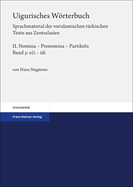 Uigurisches Worterbuch. Sprachmaterial Der Vorislamischen Turkischen Texte Aus Zentralasien: Bd. 2: Nomina - Pronomina - Partikeln. Teil 3: Eci - IDI