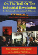 UK Guide to Industrial Heritage Sites and Museums: On the Trail of the Industrial Revolution